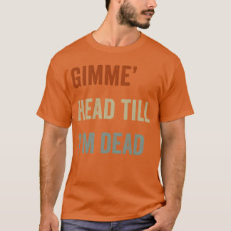 T-shirt Gimme Headill Im Dead 80s Lovers friends