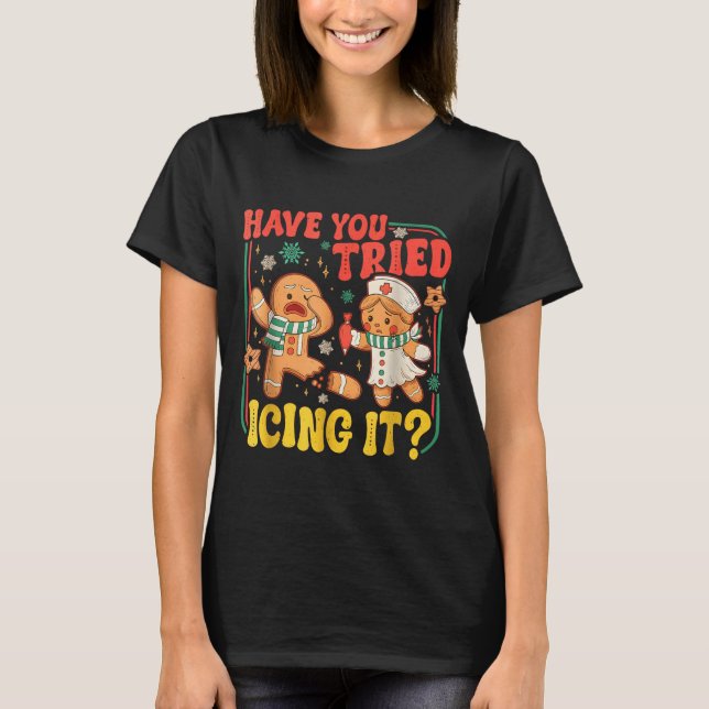 T-shirt Gingerbread Have You Tried Icing It Funny Christma (Devant)