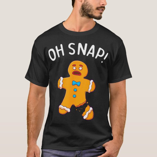 T-shirt Gingerbread Man Oh Snap Christmas Funny Cookie (Devant)
