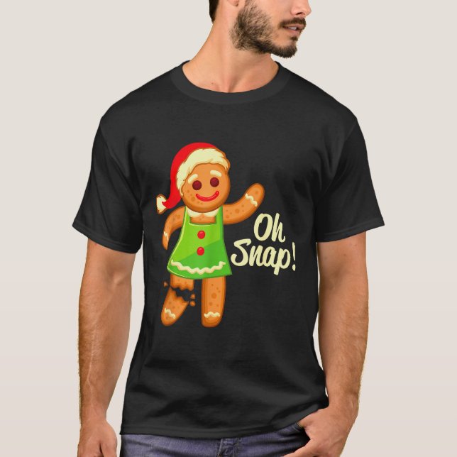 T-shirt Gingerbread Shirt Oh Snap _ Christmas Ginger Cooki (Devant)
