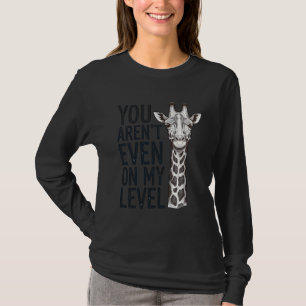 T-shirt Girafe Drôle Vous N'Êtes Même Pas à Mon Niveau T-S