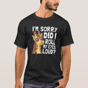 T-shirt Giraffe Je suis Désolé Ai-Je Roulé Mes Yeux De Sar