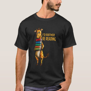 T-shirt Giraffe Says I'd Rather Read A Giraffe Read A Book