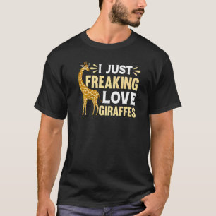 T-shirt Giraffe Zoo Giraffe I Just Freaking Love Giraffes