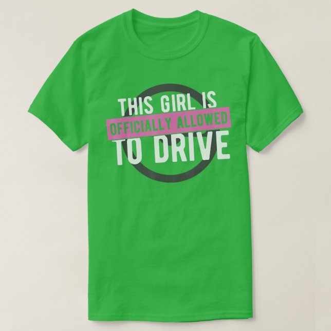 T-shirt Girl Allowed To Drive Student Driver  Drivers Lice (Design devant)