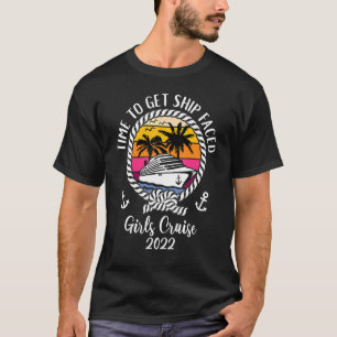 T-shirt Girls Cruise Squad 2022 Heure Pour Obtenir Faced N