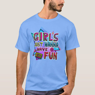 T-shirt GIRLS JUST WANNA 80S HAVE FUN retro