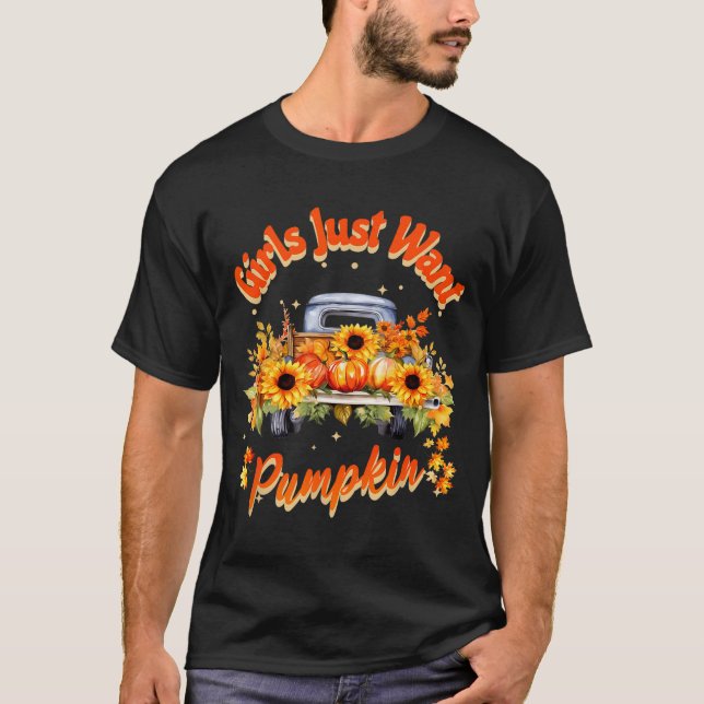 T-shirt Girls Just Want Pumpkin Autumn Fall Sunflower Truc (Devant)