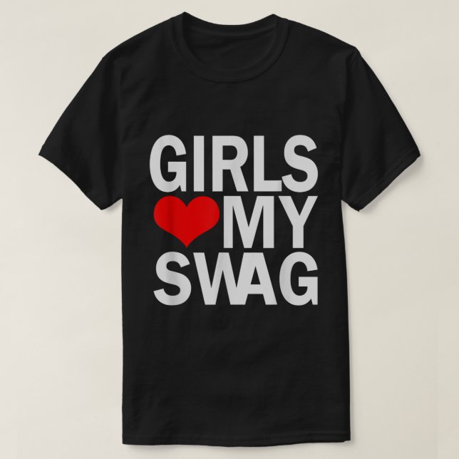 T-shirt Girls Love My Swag (Design devant)