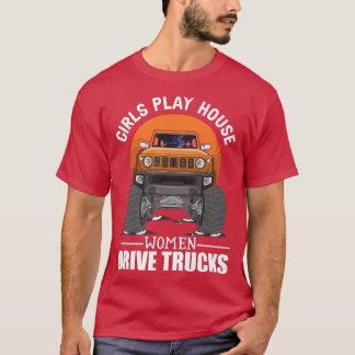 T-shirt Girls Play House - Women Drive Trucks Trucker Lady