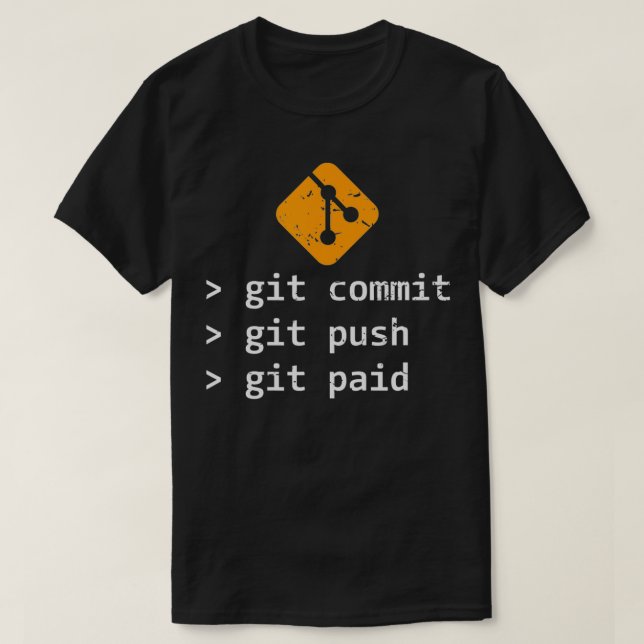 T-shirt Git Commit Push Paid Programmation Cadeau (Design devant)