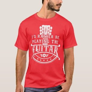 T-shirt GItarrist Musicien Plutôt jouer de la guitare Cou 