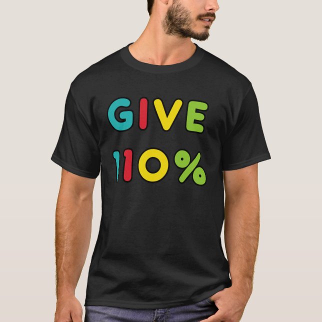 T-shirt Give 110 Maximum Effort (Devant)