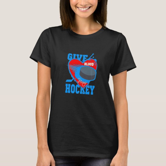 T-shirt Give Blood Play Hockey Funny For Hockey Player and (Devant)