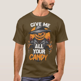T-shirt Give Me All Your Candy  Scary Pumpkin Happy Hallow