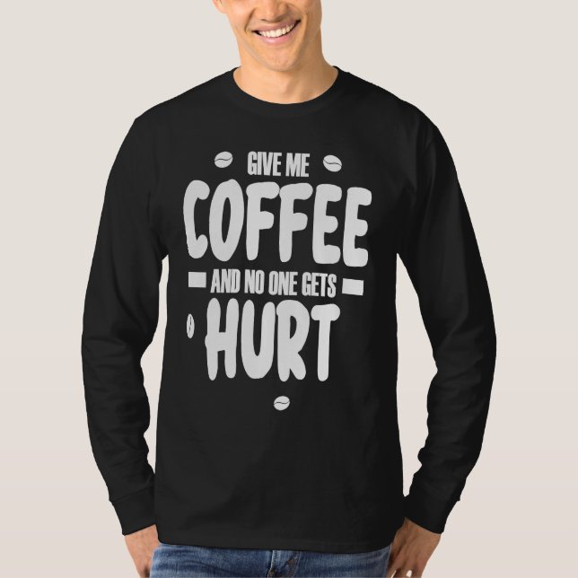 T-shirt Give me coffee and no gets Hurt  3 (Devant)