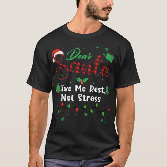 T-shirt Give Me Rest,Not Stress Matching Christmas Dear Sa (Devant)