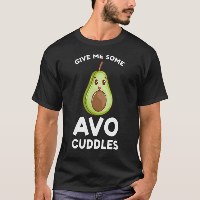 T-shirt give me some avo cuddles avocados (Devant)