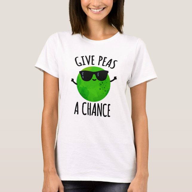 T-shirt Give Peas A Chance Funny Positive Pea Pun (Devant)