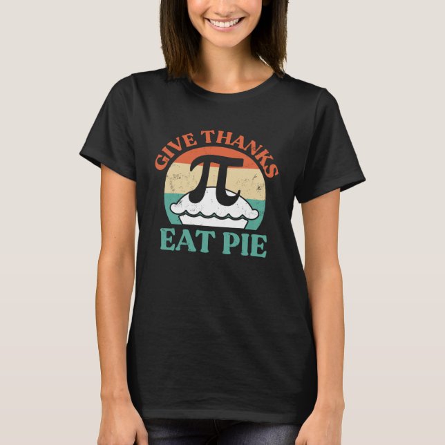 T-shirt Give Thanks eat Pie for all Teachers and Students (Devant)