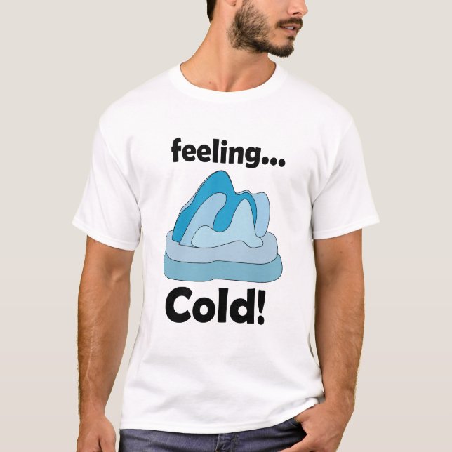 T-shirt Glacier Iceberg Sentiment Froid Drôle (Devant)