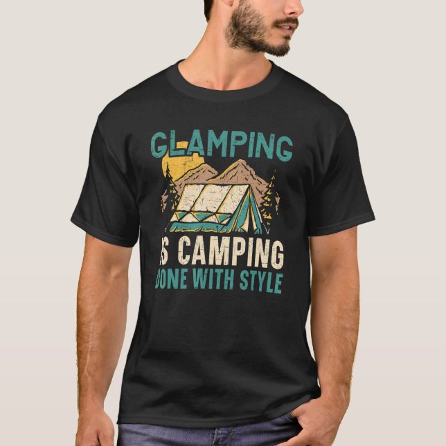 T-shirt Glamping Is Camping Done With Style Camper Nature  (Devant)