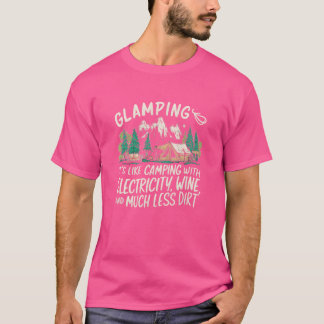 T-shirt Glamping Its like Camping But With Electricity Win