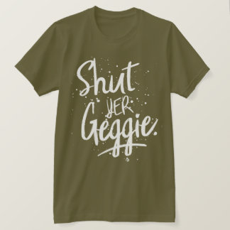 T-shirt Glaswegian Glasgow Shut Yer Geggie