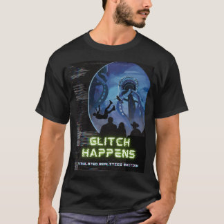 T-shirt Glitch Happens Simulated Realities Edition