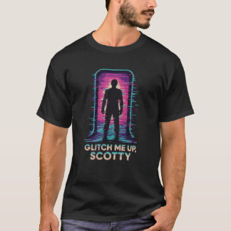 T-shirt Glitch Me Up, Scotty – Sci-Fi Portal Tee