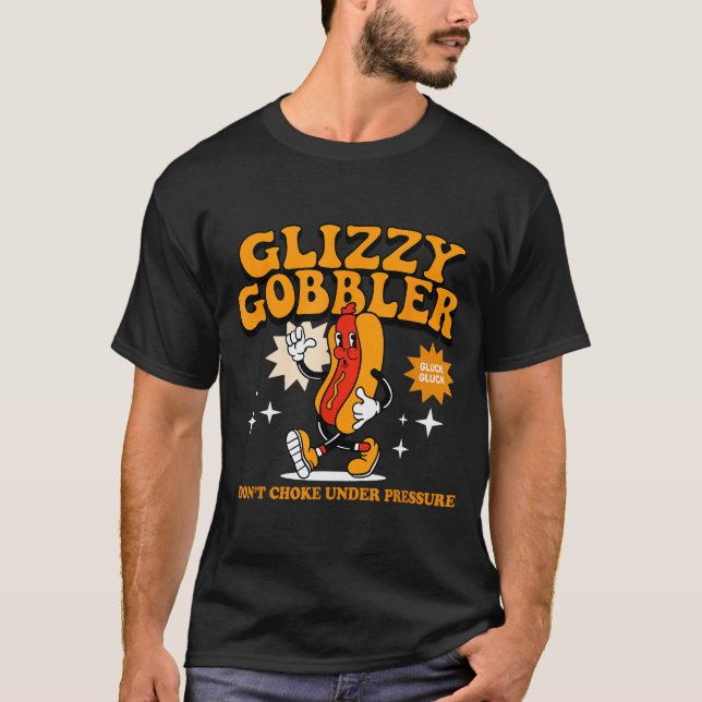 T-shirt Glizzy Gobbler Ne S'étouffe Pas Sous La Pression,  (Devant)