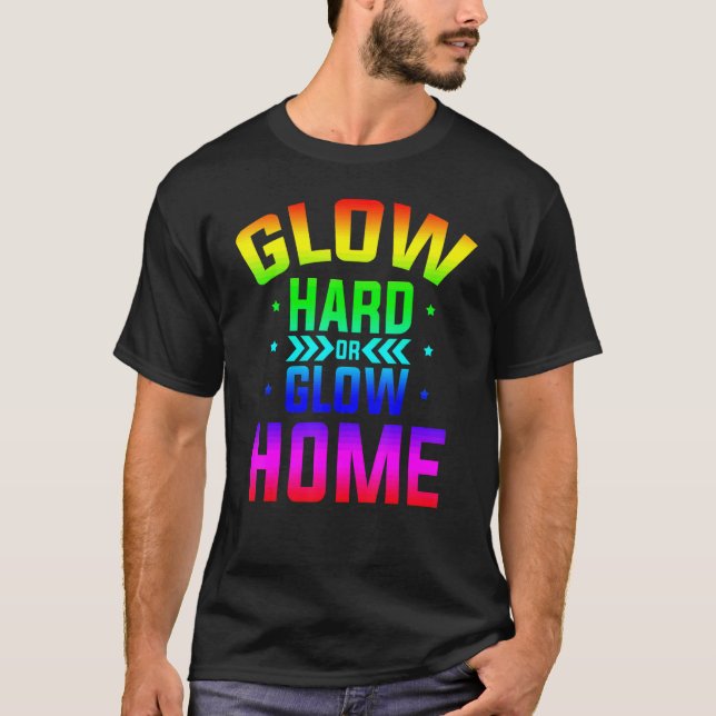 T-shirt Glow Hard or Glow Home 80s Party 80s Glow à thème  (Devant)