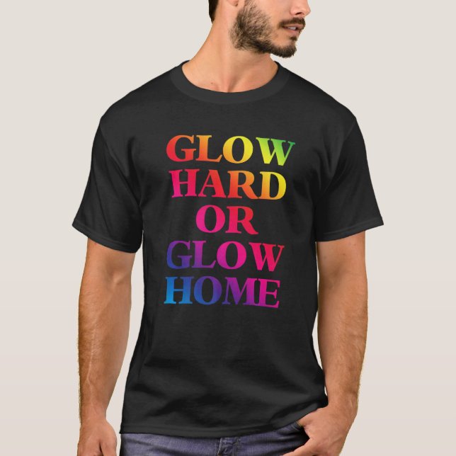 T-shirt Glow Hard ou Glow Home les années 70 80s Glow (Devant)