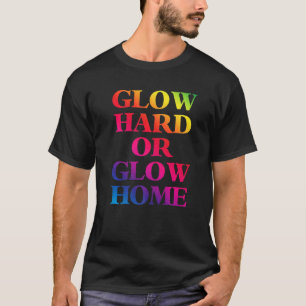 T-shirt Glow Hard ou Glow Home les années 70 80s Glow