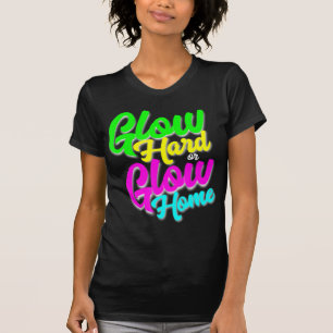 T-shirt Glow Hard ou Glow Home Neon Thème 80's Party Tee