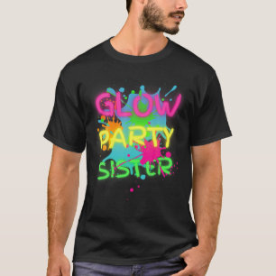 T-shirt Glow Party Squad Sister Paint Splatter Glow Party