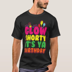 T-shirt Glow Shorty C'est Ya Anniversaire Faisons Glow Par