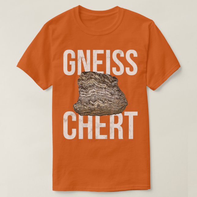 T-shirt Gneiss Chert Funny Geology Rocks (Design devant)