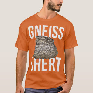 T-shirt Gneiss Chert Funny Geology Rocks