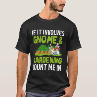T-shirt Gnome & Jardinage Me Compter Dans Funny Jardin Nai