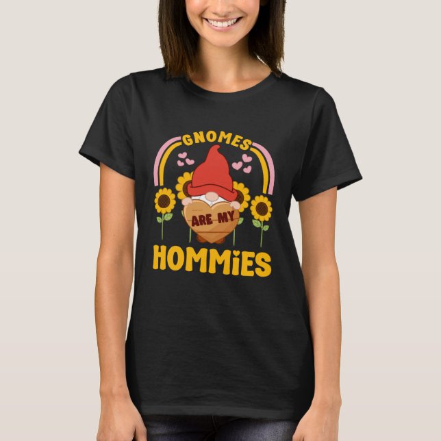 T-shirt Gnomes Are My Hommies With Sunflowers Yard Garden  (Devant)