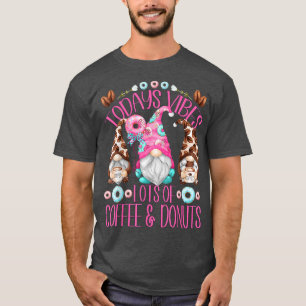 T-shirt Gnomes De Café Drôle Aujourd'Hui Vibes Beaucoup De