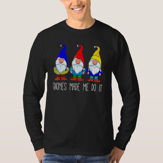 T-shirt Gnomes M'A Fait Le Faire Drôle Jardin Gnome Lover (Devant)