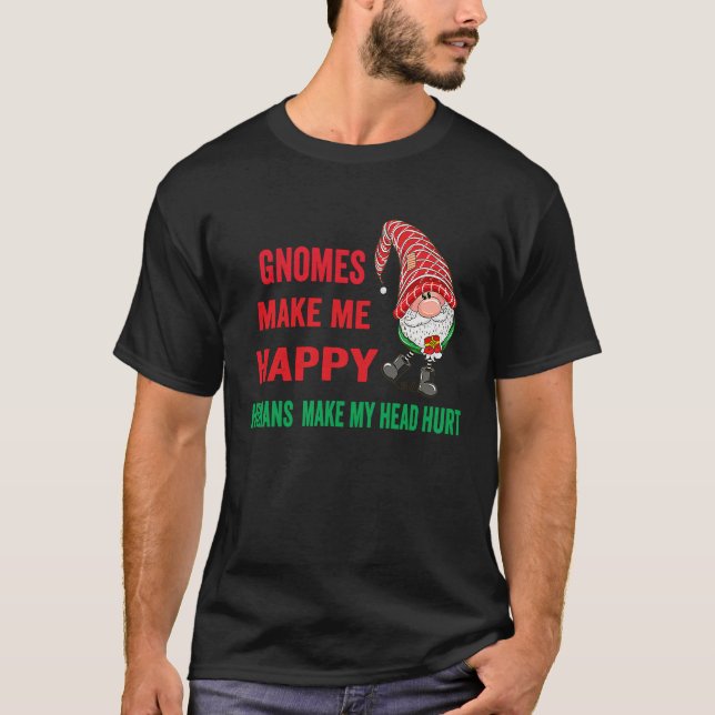 T-shirt gnomes Make Me Happy Humans Make My Head Hurt  xma (Devant)