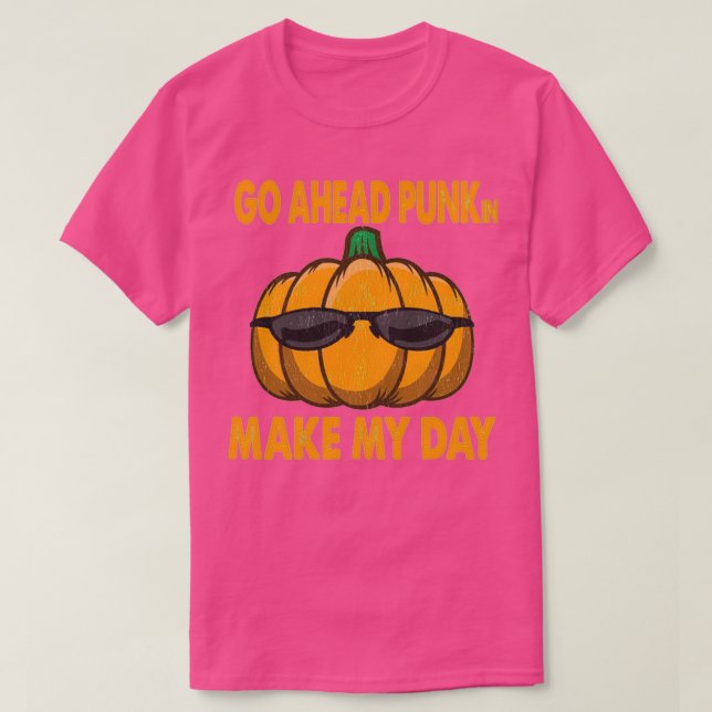 T-shirt Go Ahead Punkin Make My Day Funny Pumpkin Quote (Design devant)