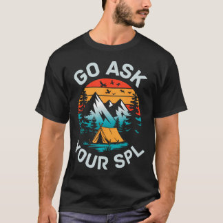 T-shirt Go Ask Your Spl Scout Leader Camping Camper Hiking