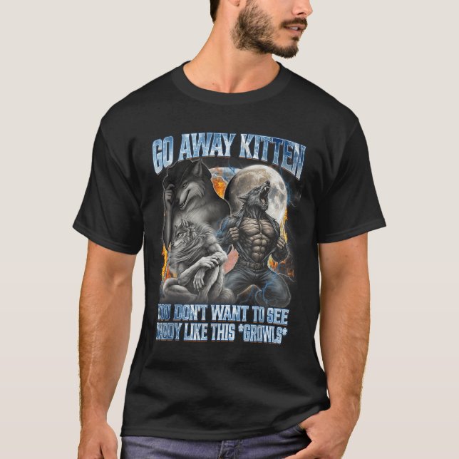 T-shirt Go Away Kitten Funny Offensive Werewolf Meme Bootl (Devant)