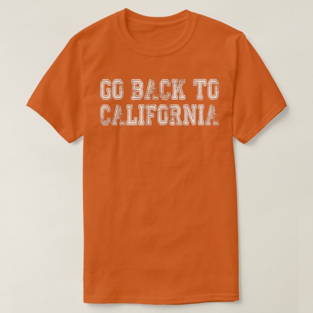 T-shirt Go Back To California  (Design devant)