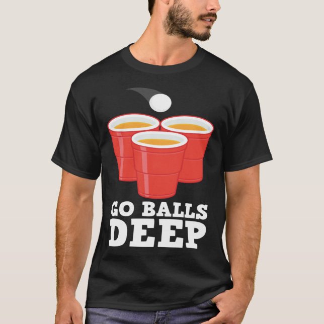 T-shirt Go Balls Deep I Beer Ping Pong Table Tennis  1 (Devant)
