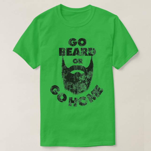 T-shirt Go Beard ou Go Home Beard Beard Beard Lovers Donx2 (Design devant)